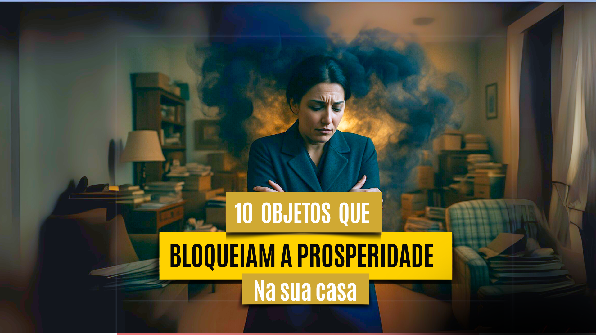 10 Objetos que Bloqueiam a Prosperidade na sua casa. - Dra Marcia Luz